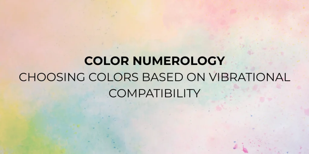 color numerology choosing colors based on vibrational compatibility