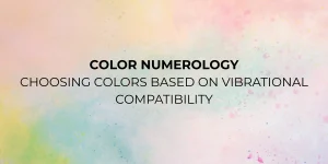 color numerology choosing colors based on vibrational compatibility